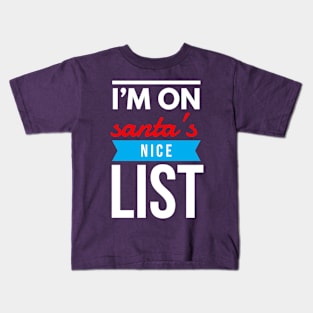 i’m on santa’s nice list Kids T-Shirt